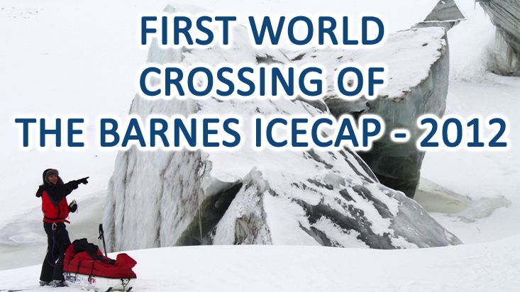 First world crossing of the Barnes Icecap - 2012